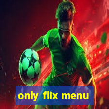 only flix menu